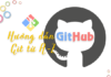 Sử dụng Git/GitHub từ A đến Z